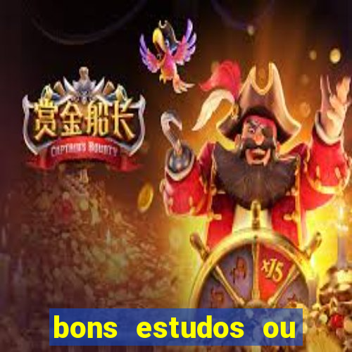 bons estudos ou bom estudo